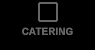 CATERING
