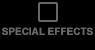 SPECIAL EFFECTS
